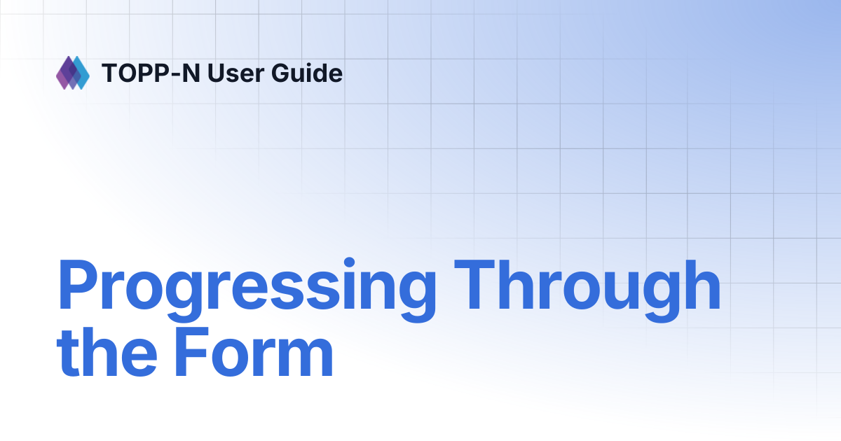 Progressing Through the Form | TOPP-N User Guide